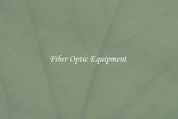 Fiber Optic Equipment 