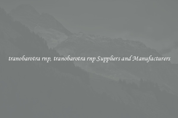 tranobarotra rnp, tranobarotra rnp Suppliers and Manufacturers