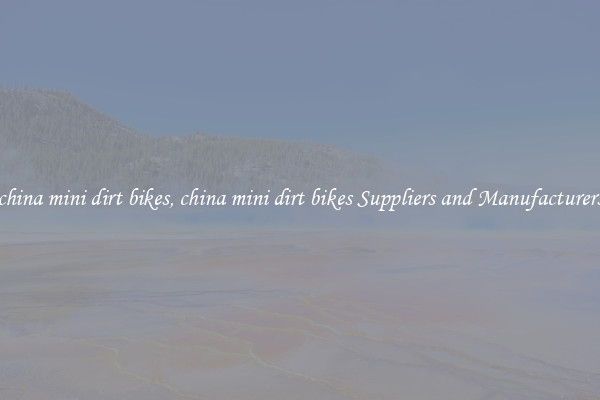 china mini dirt bikes, china mini dirt bikes Suppliers and Manufacturers