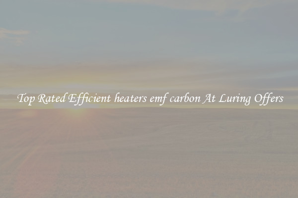 Top Rated Efficient heaters emf carbon At Luring Offers