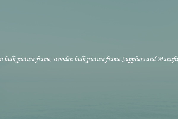wooden bulk picture frame, wooden bulk picture frame Suppliers and Manufacturers