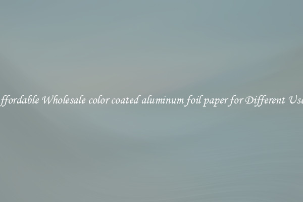 Affordable Wholesale color coated aluminum foil paper for Different Uses 