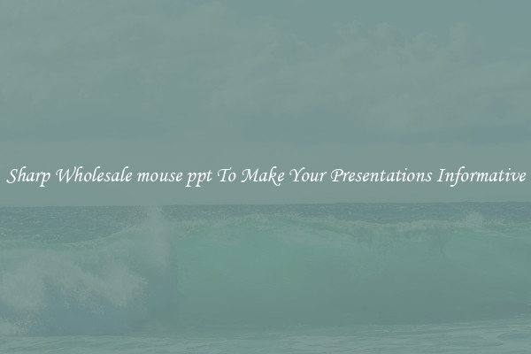 Sharp Wholesale mouse ppt To Make Your Presentations Informative