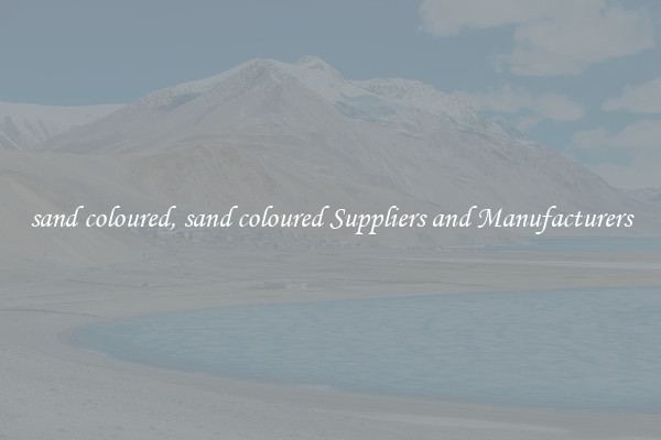 sand coloured, sand coloured Suppliers and Manufacturers