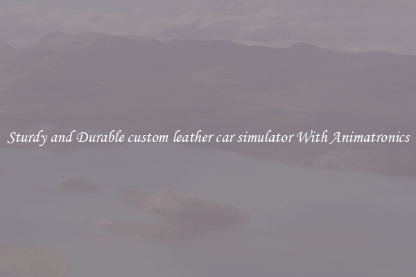 Sturdy and Durable custom leather car simulator With Animatronics