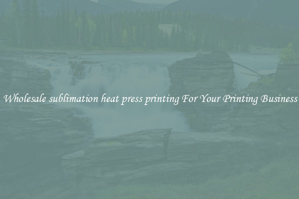 Wholesale sublimation heat press printing For Your Printing Business