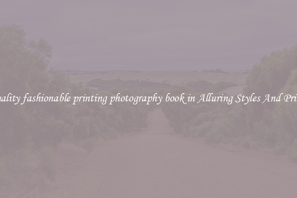 Quality fashionable printing photography book in Alluring Styles And Prints