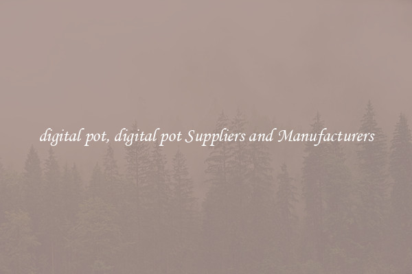 digital pot, digital pot Suppliers and Manufacturers