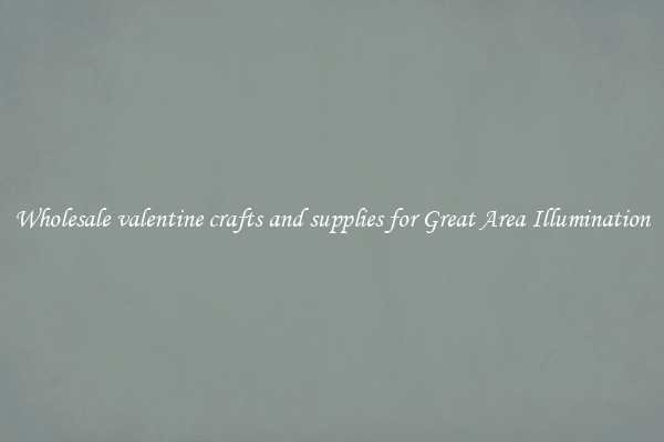 Wholesale valentine crafts and supplies for Great Area Illumination