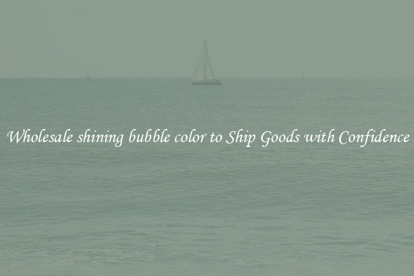 Wholesale shining bubble color to Ship Goods with Confidence