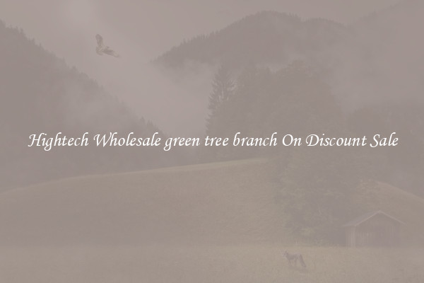 Hightech Wholesale green tree branch On Discount Sale