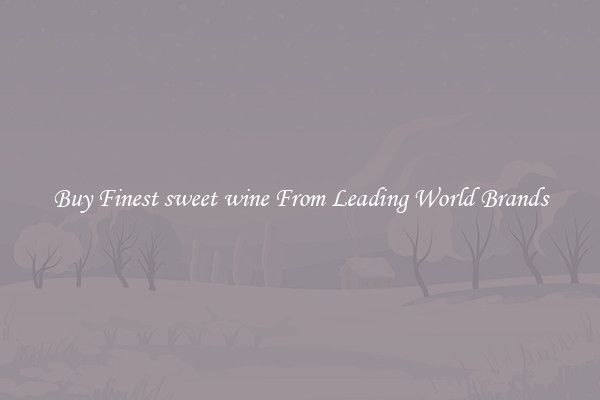 Buy Finest sweet wine From Leading World Brands