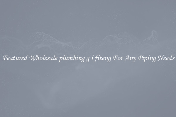 Featured Wholesale plumbing g i fiteng For Any Piping Needs