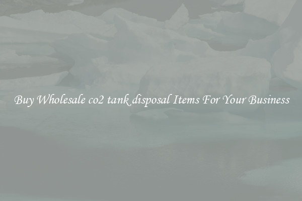 Buy Wholesale co2 tank disposal Items For Your Business