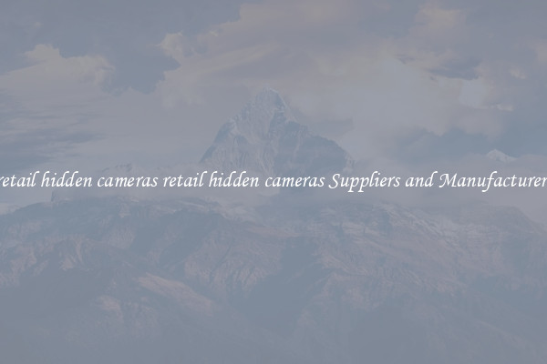 retail hidden cameras retail hidden cameras Suppliers and Manufacturers