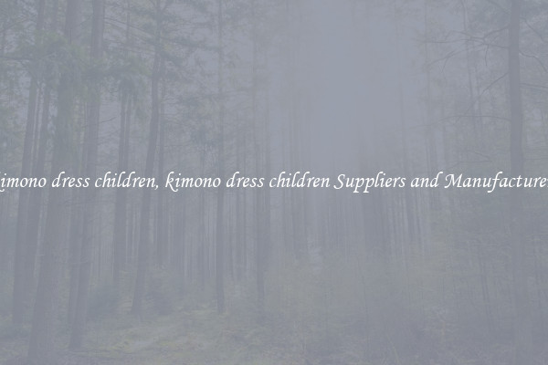 kimono dress children, kimono dress children Suppliers and Manufacturers