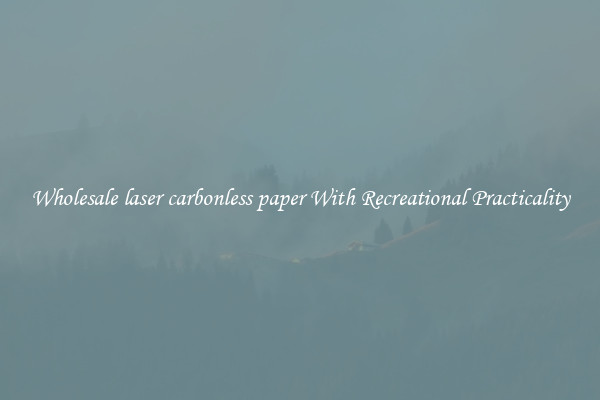 Wholesale laser carbonless paper With Recreational Practicality