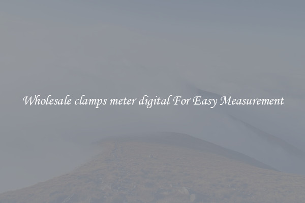 Wholesale clamps meter digital For Easy Measurement