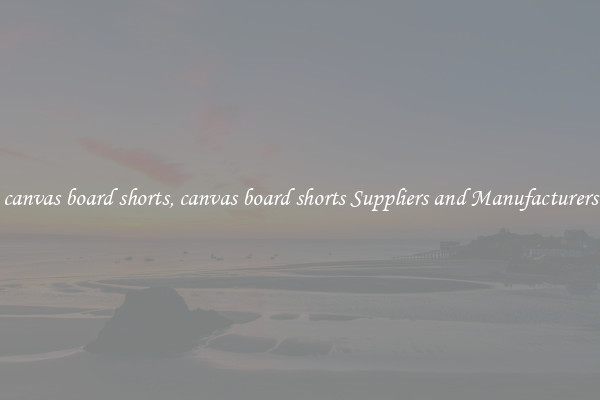 canvas board shorts, canvas board shorts Suppliers and Manufacturers