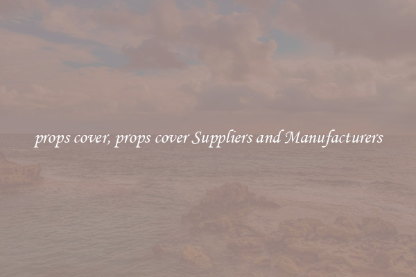 props cover, props cover Suppliers and Manufacturers