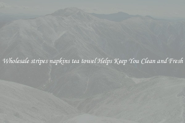 Wholesale stripes napkins tea towel Helps Keep You Clean and Fresh