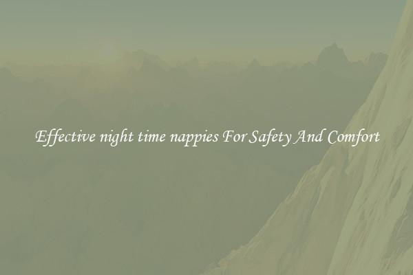 Effective night time nappies For Safety And Comfort