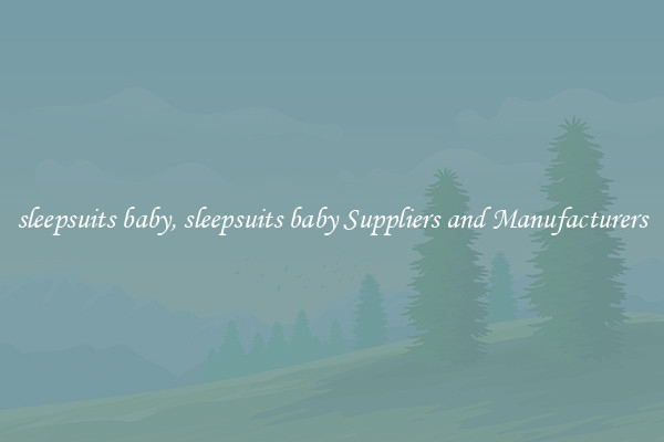 sleepsuits baby, sleepsuits baby Suppliers and Manufacturers