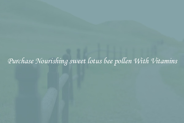 Purchase Nourishing sweet lotus bee pollen With Vitamins