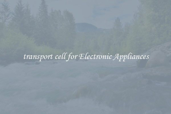 transport cell for Electronic Appliances