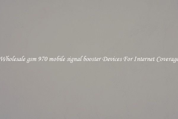 Wholesale gsm 970 mobile signal booster Devices For Internet Coverage