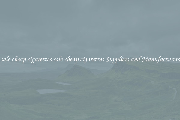 sale cheap cigarettes sale cheap cigarettes Suppliers and Manufacturers