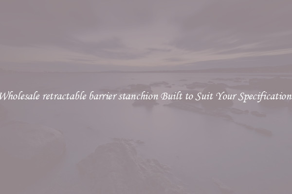 Wholesale retractable barrier stanchion Built to Suit Your Specifications