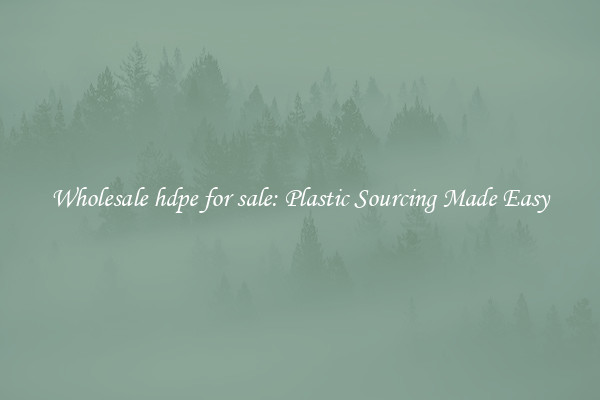 Wholesale hdpe for sale: Plastic Sourcing Made Easy