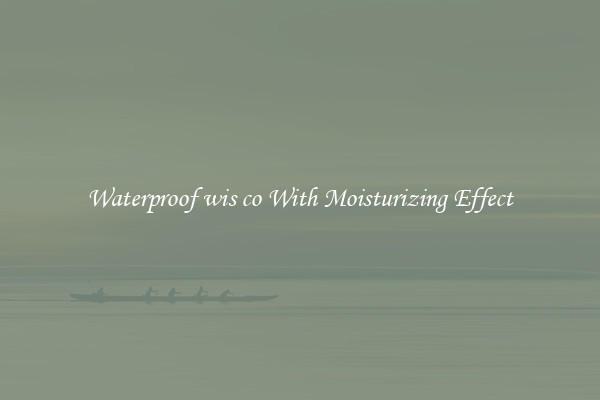 Waterproof wis co With Moisturizing Effect