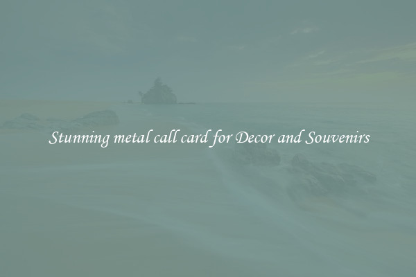 Stunning metal call card for Decor and Souvenirs