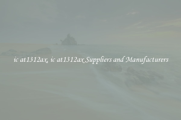 ic at1312ax, ic at1312ax Suppliers and Manufacturers