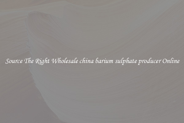 Source The Right Wholesale china barium sulphate producer Online