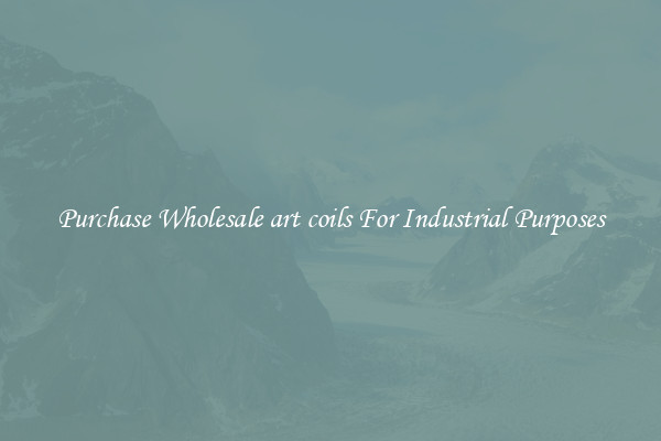 Purchase Wholesale art coils For Industrial Purposes
