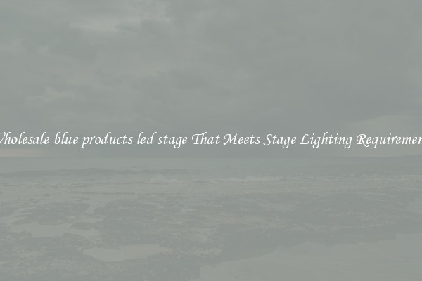 Wholesale blue products led stage That Meets Stage Lighting Requirements