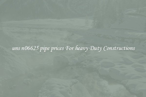 uns n06625 pipe prices For heavy Duty Constructions