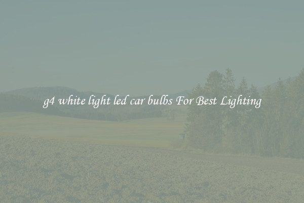 g4 white light led car bulbs For Best Lighting