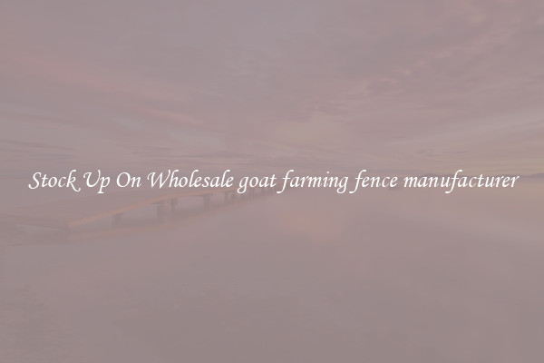 Stock Up On Wholesale goat farming fence manufacturer