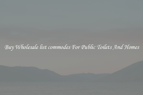 Buy Wholesale list commodes For Public Toilets And Homes
