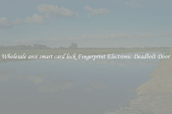 Wholesale ansi smart card lock Fingerprint Electronic Deadbolt Door 