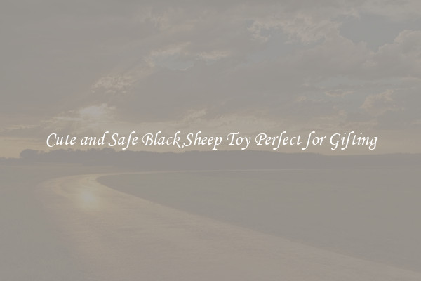 Cute and Safe Black Sheep Toy Perfect for Gifting
