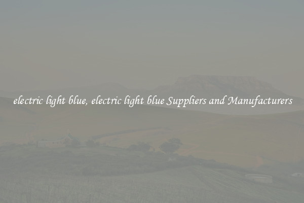 electric light blue, electric light blue Suppliers and Manufacturers