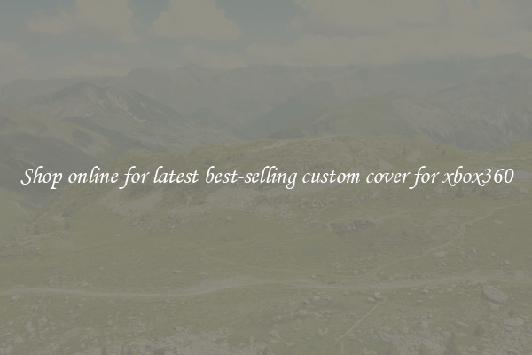 Shop online for latest best-selling custom cover for xbox360