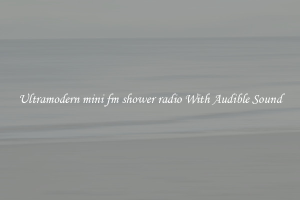 Ultramodern mini fm shower radio With Audible Sound